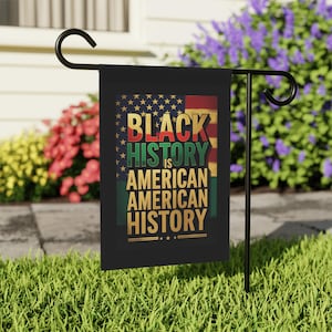 Black History Is American History Flag, Empowerment Yard Flag, Inspirational Garden Flag, Black History Month Flag, Social Justice Decor