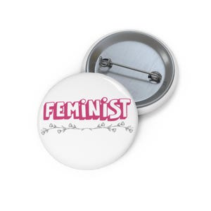 Feminist Button Pin - Empowerment Badge with Floral Design - Inspirational Gift for Women