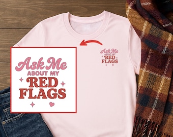 Ask Me About My Red Flags Shirt - Funny Dating Red Flag Tee - Retro Flirty Graphic T-Shirt - Sassy Conversation Starter Top - 16 Colors