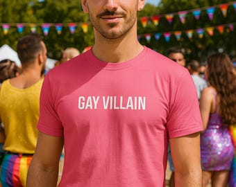 GAY VILLAIN T-Shirt - Bold, Funny Graphic Tee for Your Inner Baddie - 16 Colors