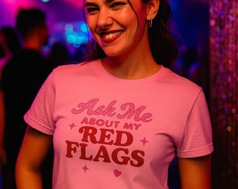 Ask Me About My Red Flags Shirt - Funny Dating Red Flag Tee - Retro Flirty Graphic T-Shirt - Sassy Conversation Starter Top - 16 Colors