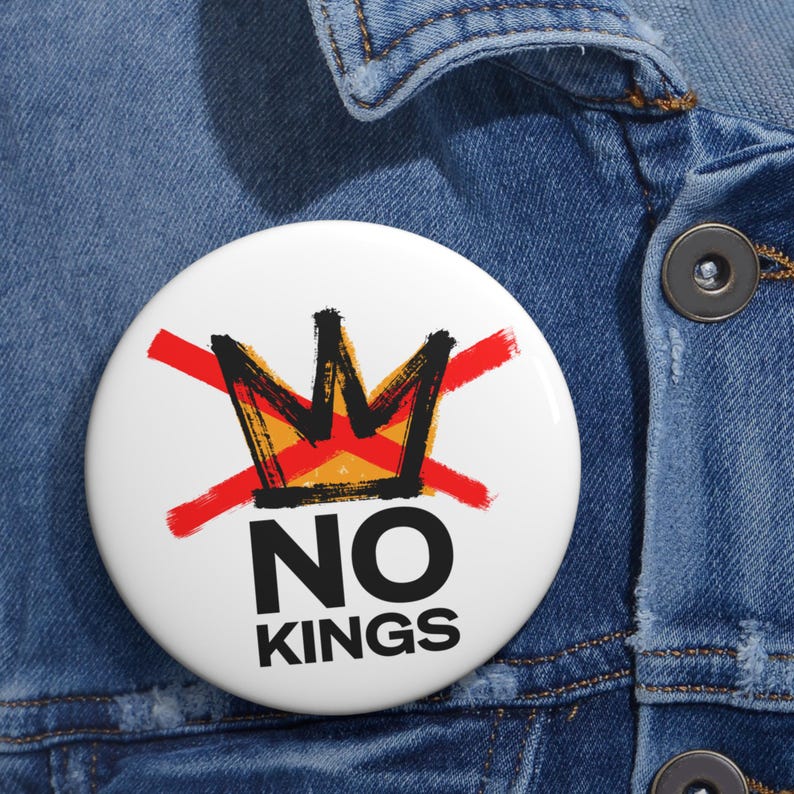 No Kings Pin Button, No Kings Protest Rally Button, Political Gifts, Pro-Democracy Anti-Fascist Political Activism, Anti-Trump Buttons 3"