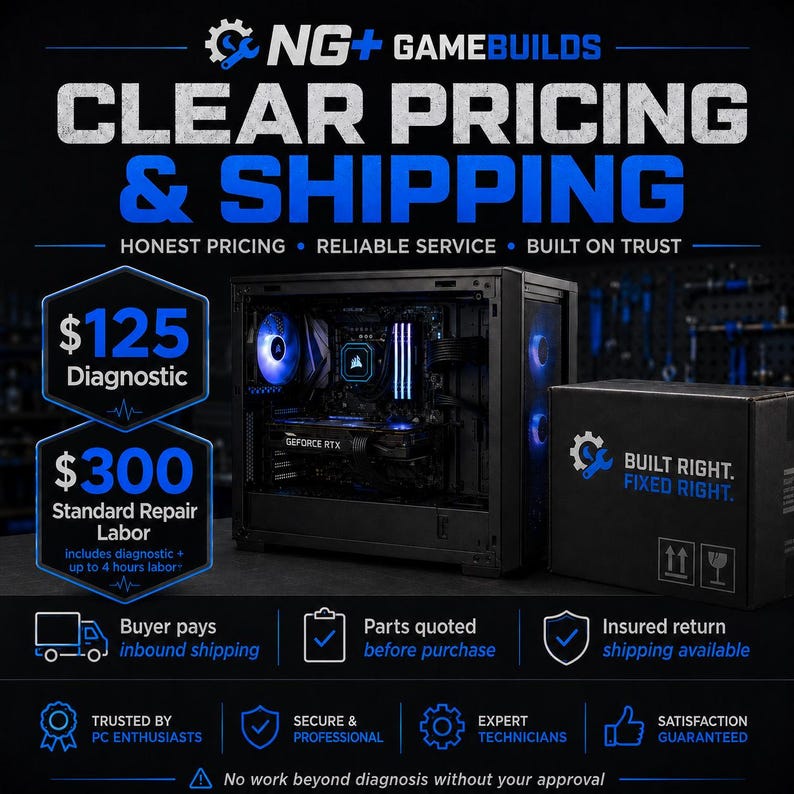 May include: A black computer tower with internal blue lighting and a black box labeled BUILT RIGHT. FIXED RIGHT. The image features text including NG+ GAMEBUILDS, CLEAR PRICING & SHIPPING, $125 Diagnostic, and $300 Standard Repair Labor.