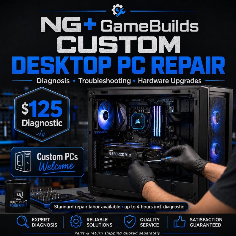 May include: A black desktop computer case with internal blue LED lighting and components being serviced. Text reads: NG+ GameBuilds CUSTOM DESKTOP PC REPAIR, Diagnosis, Troubleshooting, Hardware Upgrades, $125 Diagnostic, Custom PCs Welcome, Built Right Fixed Right.