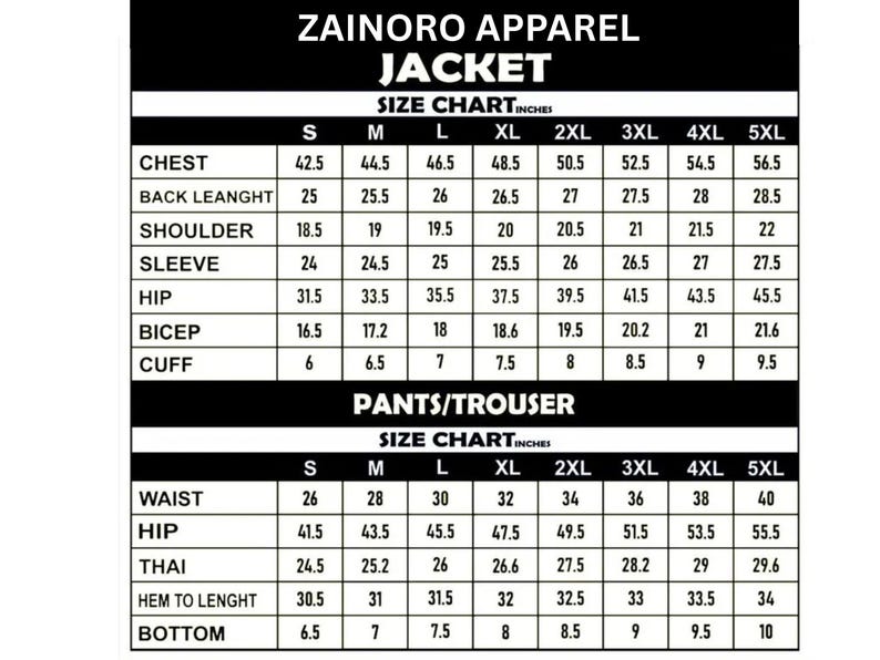 May include: A black and white size chart for Zainoro Apparel jackets and pants/trousers. The jacket size chart includes chest, back length, shoulder, sleeve, hip, bicep, and cuff measurements in inches. The pants/trouser size chart includes waist, hip, thai, hem to length, and bottom measurements in inches.