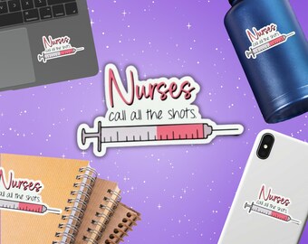 Nurses Call the Shots Sticker, Funny Nurse Gift, RN Humor Sticker, Nurse Appreciation, Syringe Nurse Sticker
