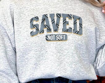 Saved Not Soft Christian Crewneck | Faith Based Streetwear Pullover | Religious Colligate Style Sweatshirt