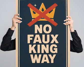 No Faux King Way Poster: Protest Sign, Activist Art (Digital Download)