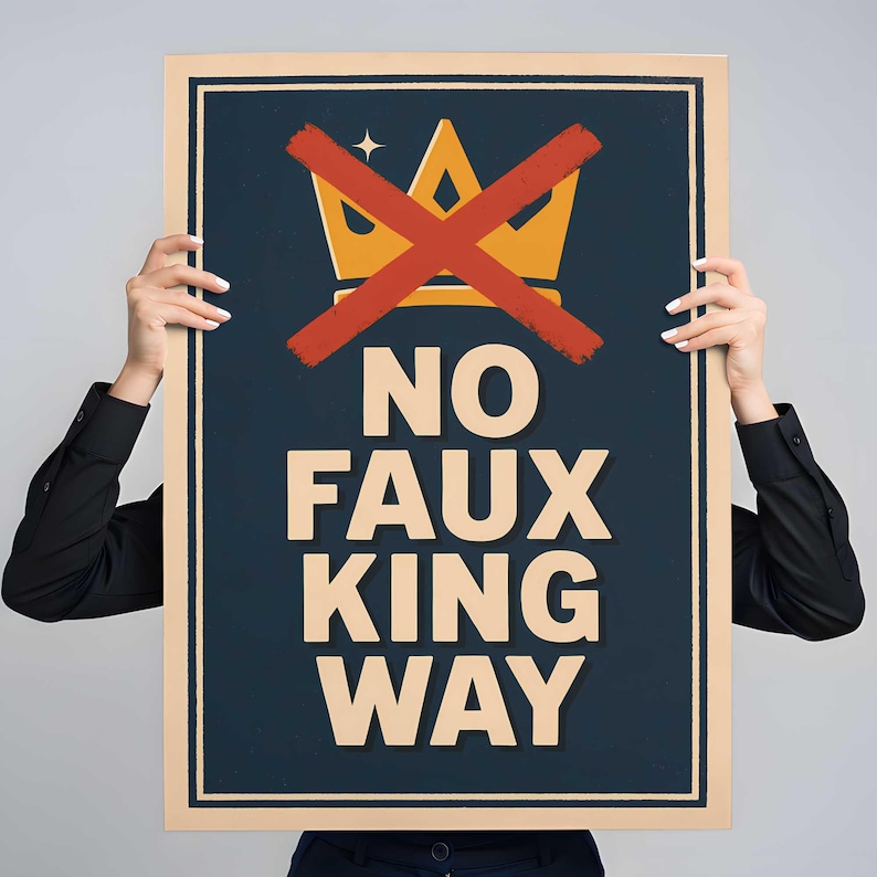 A powerful digital protest poster titled 'No Faux King Way' featuring a golden crown crossed out with a bold red X, set against a dark blue background with off-white typography. The design represents anti-authoritarianism, truth, democracy, and activism. Available as an instant download in PDF format for various print sizes, including US Letter, 24x30, 24x36, and 30x40 inches.