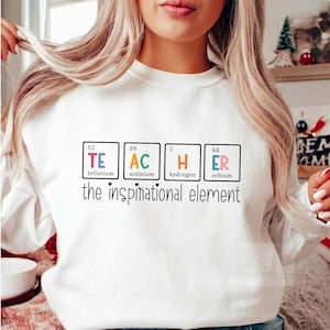 Science Teacher Periodic Table Shirt, Chemistry Teacher Gift, Elements Sweatshirt, Comfort Color Teacher, Inspirational Element Tee Crewneck