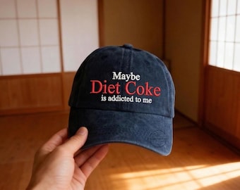 Maybe Diet Coke Is Addicted To Me Embroidered Wash Hat, Funny Coke Gift for Diet Coke Lover, Soda Gift Baseball Hat, Need Diet Coke Cap