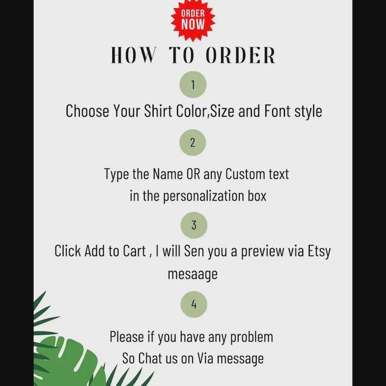 May include: A graphic with instructions on how to order a custom shirt. The text includes steps to choose color, size, and font, type custom text, add to cart, and contact for help. A red starburst graphic says "ORDER NOW".