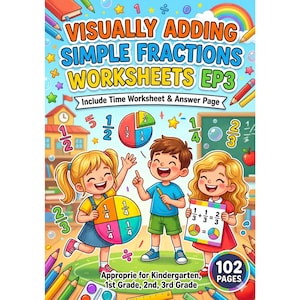 May include: A colourful educational workbook cover titled Visually Adding Simple Fractions Worksheets EP3. It features three children with blonde and brown hair holding fraction charts and maths problems, set against a classroom background with pencils.