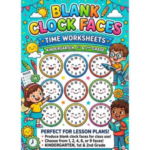 May include: A colorful educational poster titled "BLANK CLOCK FACES TIME WORKSHEETS" for Kindergarten, 1st & 2nd Grade. The poster features smiling clock faces in various colors, along with illustrations of children, pencils, and a sun. The text says "PERFECT FOR LESSON PLANS!"
