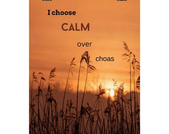 I Choose Calm over Chaos Matte Vertical Poster | Sunset Reeds Wall Art