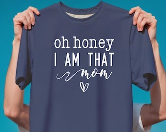 Custom Mom Shirt, Oh Honey I Am That Mom Shirt, Motherhood Shirt, Trendy Mom Graphic Tee, Mom Life Shirt, Grandma Shirt, Cool Mom Club Shirt