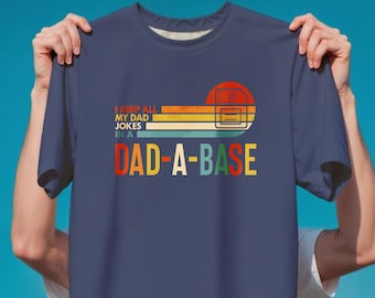 I Keep All My Dad Jokes In A Dad-A-Base Shirt,New Dad Shirt,Dad Shirt,Daddy Shirt,Father's Day Tee,Best Dad Shirt,Gift for Dad,Funny Dad Tee
