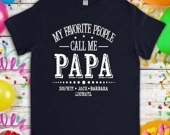 My Favorite People Call Me Papa Shirt, Custom Dad Sweatshirt Kids Name, Father's Day Tee, Gift for Dad, New Grandpa Gift,Custom Papa T-Shirt
