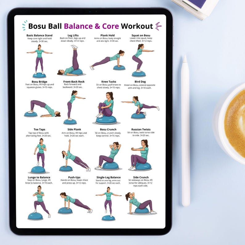May include: A digital tablet shows a "Bosu Ball Balance & Core Workout" guide. The guide features illustrated exercises, including Basic Balance Stand, Leg Lifts, Plank Hold, and Squat on Bosu. The tablet is on a light blue surface, with a white stylus and a cup of coffee.