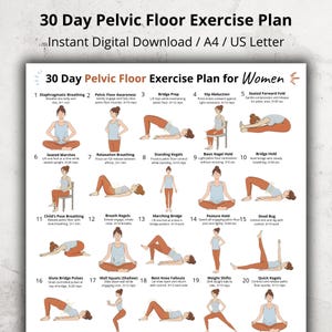 May include: A digital download exercise plan for pelvic floor exercises. The plan is for women and includes 20 exercises with illustrations. The text at the top reads "30 Day Pelvic Floor Exercise Plan" and "Instant Digital Download / A4 / US Letter".