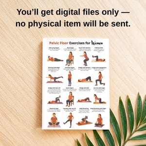 May include: A white poster with the text "Pelvic Floor Exercises for Women" and illustrations of various exercises. The text "You'll get digital files only - no physical item will be sent" is at the top.