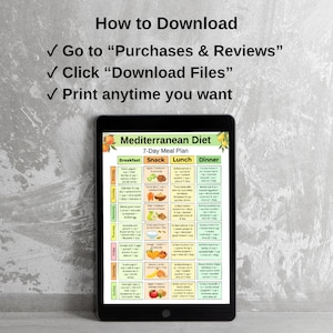 May include: A black tablet displays a colorful Mediterranean Diet 7-Day Meal Plan. The screen shows breakfast, snack, lunch, and dinner options. Above the tablet are instructions: "How to Download," "Go to Purchases & Reviews," "Click Download Files," and "Print anytime you want."
