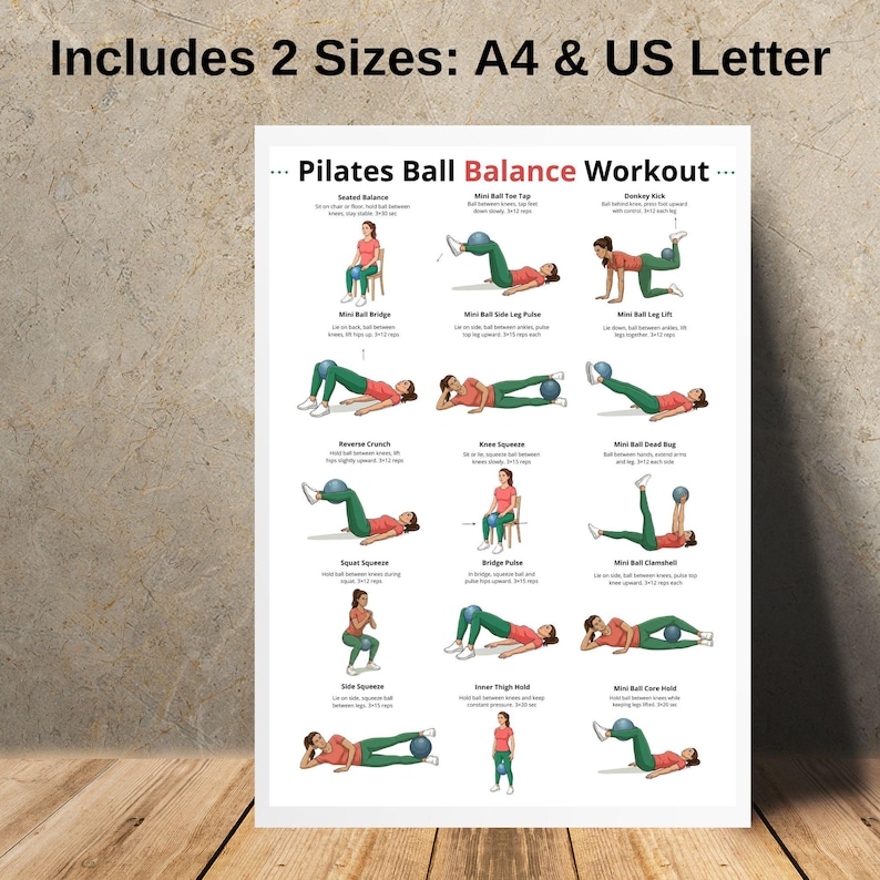 May include: A white poster with the text "Includes 2 Sizes: A4 & US Letter" at the top. The poster features illustrations of Pilates ball exercises, including Seated Balance, Mini Ball Toe Tap, and Donkey Kick. The title "Pilates Ball Balance Workout" is at the top.