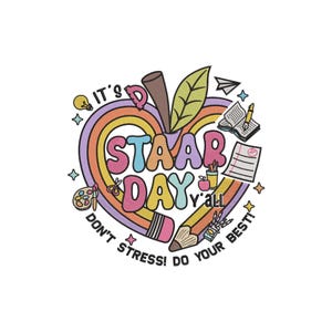 Puede incluir: Gráfico colorido con el texto "It's STAAR Day y'all! Don't Stress! Do Your Best!". El diseño presenta una forma de manzana, un arcoíris, un lápiz, un libro abierto y otros elementos escolares.