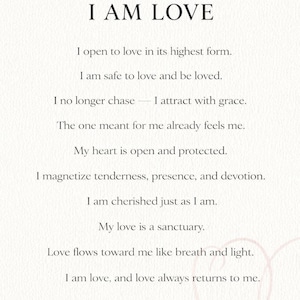 May include: A white card with the text "I AM LOVE" at the top. Below, inspirational affirmations about love are written in a simple, elegant font. The overall design is minimalist and calming, with a soft, romantic feel.
