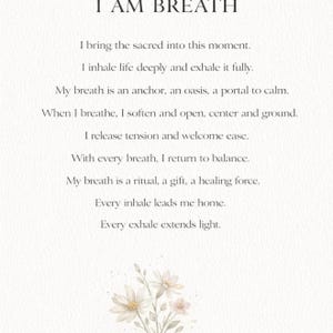 May include: A cream-colored print with the words "I AM BREATH" at the top, followed by inspirational text about breathing and mindfulness. Delicate floral illustrations are at the bottom of the print.