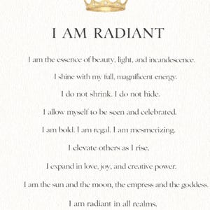 May include: A digital print with the text "I AM RADIANT" and a gold crown illustration. The text is a self-affirmation, with phrases like "I shine with my full, magnificent energy" and "I expand in love, joy, and creative power."