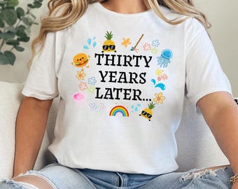Funny 30th Birthday Shirt, Thirty Years Later Tee, Custom Dirty 30 Birthday Party Shirts, 30th Birthday Gift for Women, 30 Group Sweatshirt