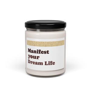 Manifest Your Dream Life Scented Soy Candle | Relaxation Gift, Home Decor, Aromatherapy Candle, Mindfulness, Self-Care