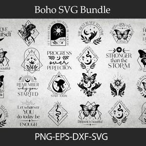May include: A selection of black and white Boho SVG designs, including butterflies, moons, suns, and motivational quotes. The designs are in various geometric shapes and feature text such as "Love Yourself" and "Start Today". The image also lists file formats: PNG, EPS, DXF, SVG.