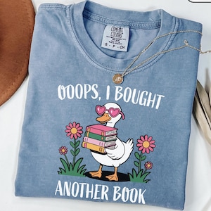 Oops I Bought Another Book Shirt, Goose Book Shirt, Book Lover Sweatshirt, Bookworm Tee, Librarian Gift