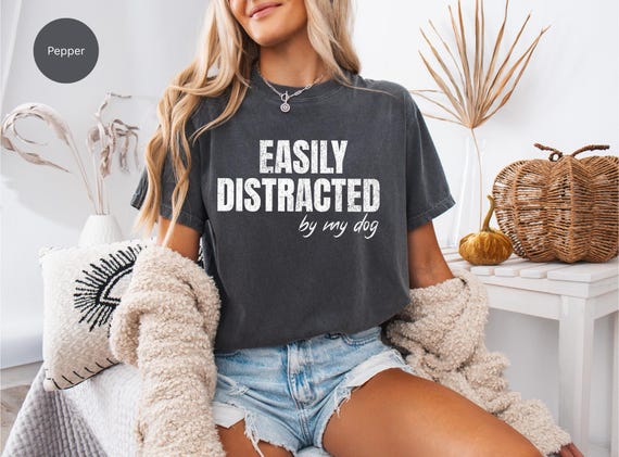 Easily Distracted By My Dog T-Shirt, Funny Pet Owner Gift, Cute Dog Dad/Mom Tee, Unisex Vintage Tee, Ideal for Dog Lovers