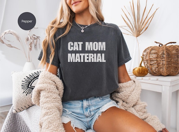 Cat Mom Material T-Shirt, Unisex Tee, Gift for Cat Lovers, Cute Cat Mom Gift, Cat Lover Apparel, Fun & Comfy Everyday Shirt