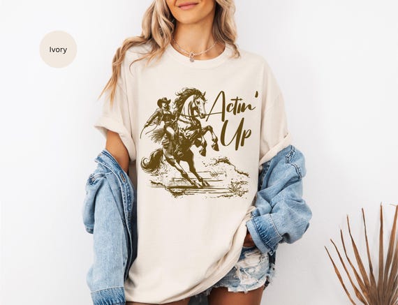 Actin' Up T-Shirt, Horse Lovers Tshirt , Casual Wear, Gifts for Riders, Equine Enthusiasts, Outdoor Adventures