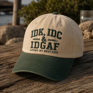 Embroidered IDK IDC IDGAF Baseball Hat, Living My Life Statement Cap