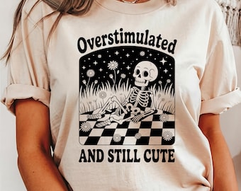 Over Stimulated Skeleton Graphic Tee: Funny Mental Health Shirt