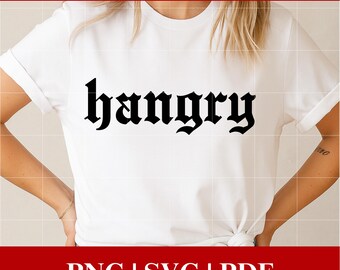 Hangry PNG Design: Funny Sarcasm, Old English Font (Instant Download)