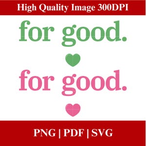 May include: A graphic design with the words "for good" in green and pink, separated by a green heart and a pink heart. The image also includes the text "High Quality Image 300DPI" and "PNG | PDF | SVG" in a red banner.