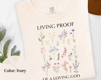 Christian Wildflower T-Shirt – Living Proof of a Loving God Comfort Colors Tee, Bible Verse Faith Shirt, Inspirational Graphic Tee