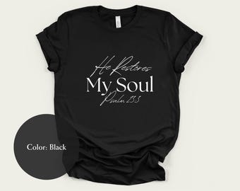 Él restaura mi alma Salmo 23:3 Camiseta cristiana / Bella + Canvas 3001 Camiseta con versículos bíblicos / Camiseta con fe / Camiseta con gráficos religiosos