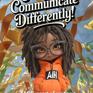 Könnte beinhalten: Eine Puppe mit dunkelbraunen Dreads, bernsteinfarbenen Augen und einer schwarzen Brille mit Glitzerrahmen. Die Puppe trägt einen orangefarbenen Kapuzenpullover mit der Aufschrift AIH und eine passende Hose. Der Text Everyone Communicate Differently! und AAC Support • Scripting • Self Expression ist zu sehen.