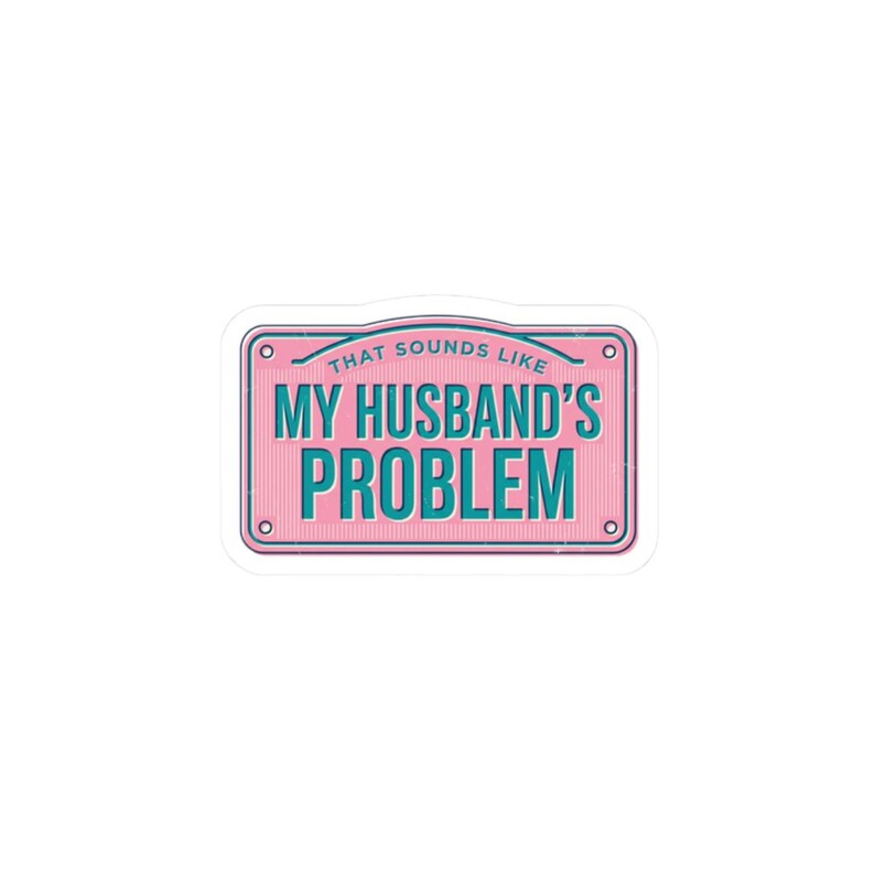 My Husband's Problem sticker, relationship humor kiss-cut sticker, bold typography laptop decal image 10