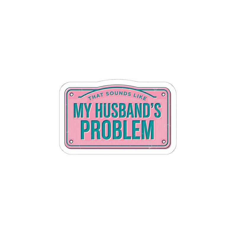 My Husband's Problem sticker, relationship humor kiss-cut sticker, bold typography laptop decal image 7