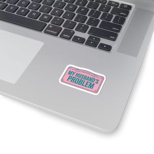 My Husband's Problem sticker, relationship humor kiss-cut sticker, bold typography laptop decal image 2