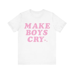 Make Boys Cry T-Shirt