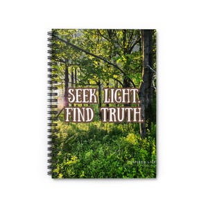 Nature-Inspired Spiral Notebook: Seek Light, Find Truth - 6&quot; x 8&quot; Journal